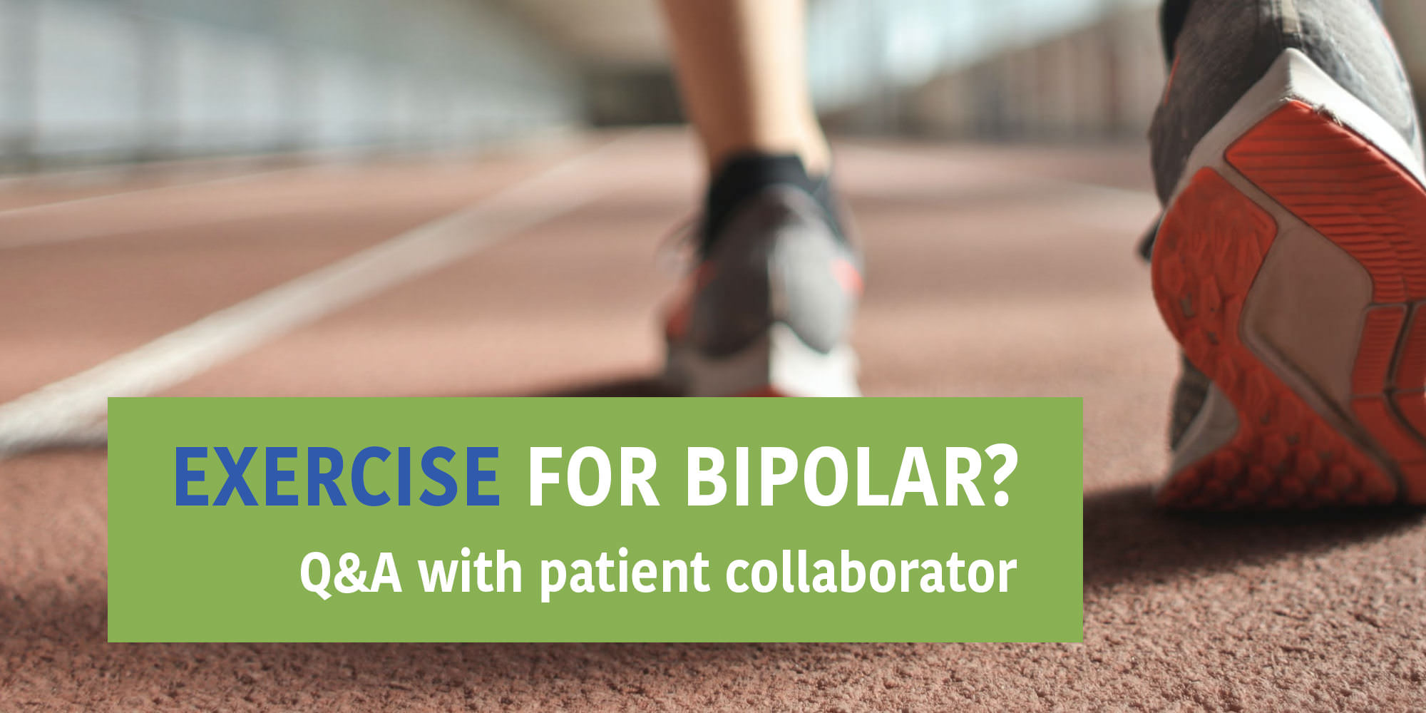 Exercise as Treatment for Teens with Bipolar Disorder: Q&A With our Patient Collaborator Tera